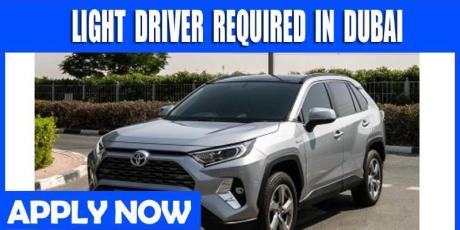 LIGHT DRIVER REQUIRED IN DUBAI