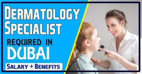 Dermatology specialist Required in Dubai