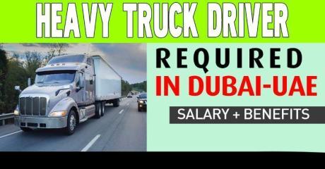 HEAVY TRUCK DRIVER REQUIRED IN DUBAI