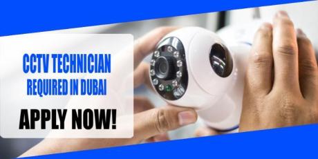 CCTV TECHNICIAN REQUIRED IN DUBAI