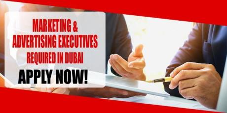 MARKETING AND ADVERTISING EXECUTIVES REQUIRED IN DUBAI