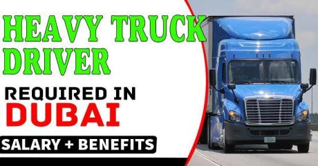 Heavy Truck Driver Required in Dubai