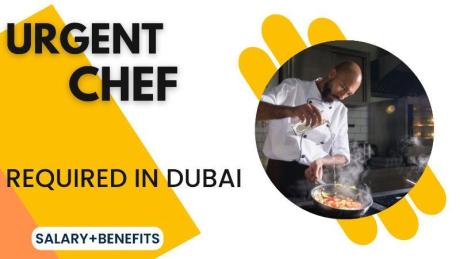 Urgent Chef Required in Dubai