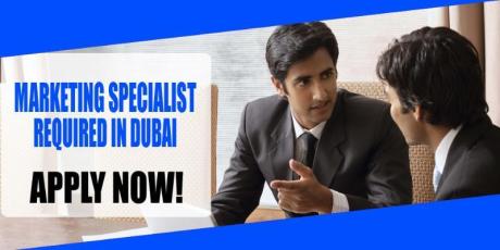 MARKETING SPECIALIST REQUIRED IN DUBAI