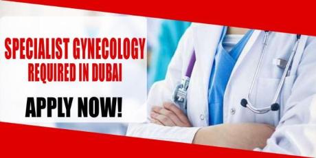 SPECIALIST GYNECOLOGY REQUIRED IN DUBAI