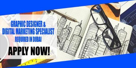 GRAPHIC DESIGNER AND DIGITAL MARKETING SPECIALIST REQUIRED IN DUBAI