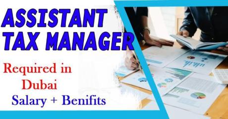 Assistant Tax Manager Required in Dubai