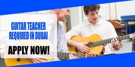 GUITAR TEACHER REQUIRED IN DUBAI