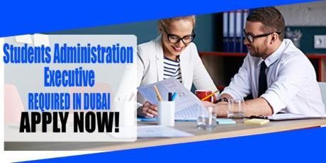 Students Administration Executive REQUIRED IN DUBAI