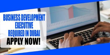 BUSINESS DEVELOPMENT EXECUTIVE REQUIRE IN DUBAI