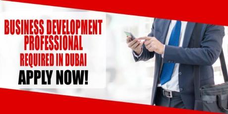 BUSINESS DEVELOPMENT PROFESSIONAL REQUIRED IN DUBAI