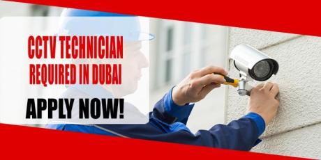 CCTV TECHNICIAN REQUIRED IN DUBAI