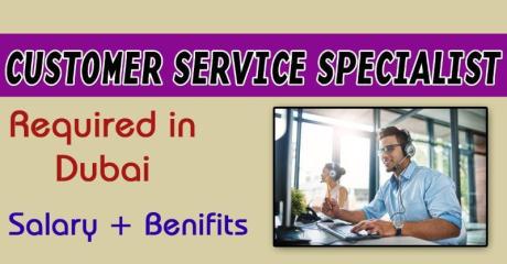 Customer Service Specialist Required in Dubai