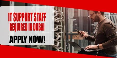 IT SUPPORT STAFF REQUIRED IN DUBAI