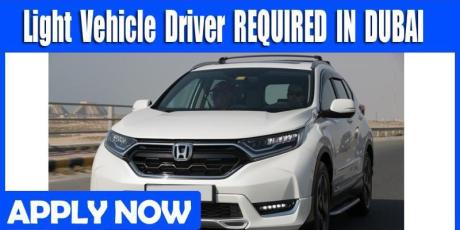 Light Vehicle Driver REQUIRED IN DUBAI