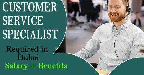 Customer Service Specialist Required in Dubai