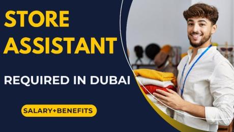 Store Assistant Required in Dubai