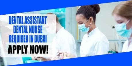 DENTAL ASSISTANT DENTAL NURSE REQUIRED IN DUBAI