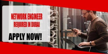 NETWORK ENGINEER REQUIRED IN DUBAI