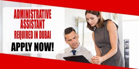 ADMINISTRATIVE ASSISTANT REQUIRED IN DUBAI