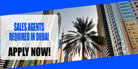 SALES AGENTS REQUIRED IN DUBAI