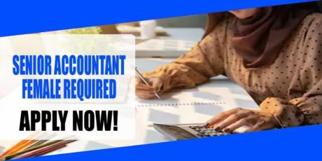 SENIOR ACCOUNTANT FEMALE REQUIRED IN DUBAI