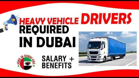 HEAVY VEHICLE DRIVERS REQUIRED IN DUBAI