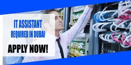 IT ASSISTANT REQUIRED IN DUBAI