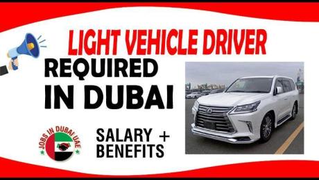 LIGHT VEHICLE DRIVER REQUIRED IN DUBAI