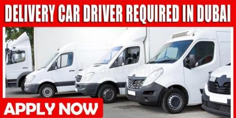 DELIVERY CAR DRIVER REQUIRED IN DUBAI