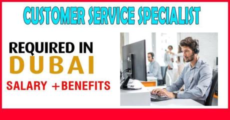 Customer Service Specialist Required in Dubai
