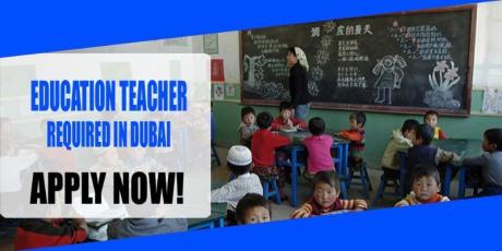 EDUCATION TEACHER REQUIRED IN DUBAI