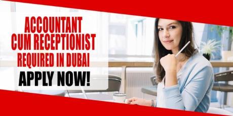 ACCOUNTANT CUM RECEPTIONIST REQUIRED IN DUBAI