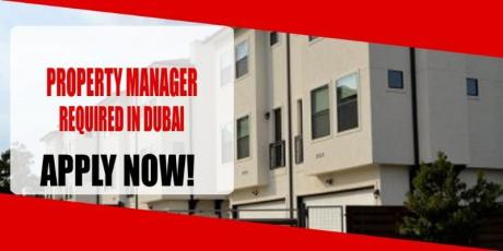 PROPERTY MANAGER REQUIRED IN DUBAI
