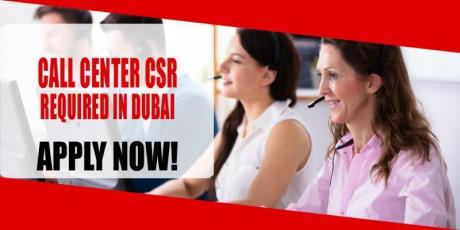 CALL CENTER CSR REQUIRED IN DUBAI