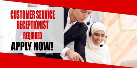 CUSTOMER SERVICE RECEPTIONIST REQUIRED IN DUBAI