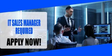 IT SALES MANAGER REQUIRED IN DUBAI