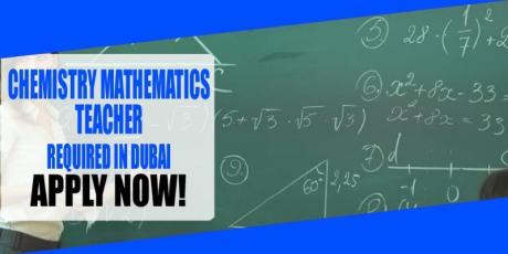 CHEMISTRY MATHEMATICS TEACHER REQUIRED IN DUBAI