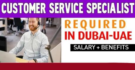Customer Service Specialist Required in Dubai