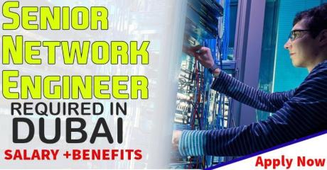 Senior Network Engineer Required in Dubai -