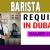 Barista Required in Dubai