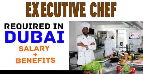 Executive Chef Required in Dubai -