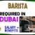 BARISTA Required in Dubai