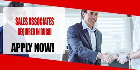 SALES ASSOCIATES REQUIRED IN DUBAI