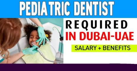 Pediatric Dentist Required in Dubai