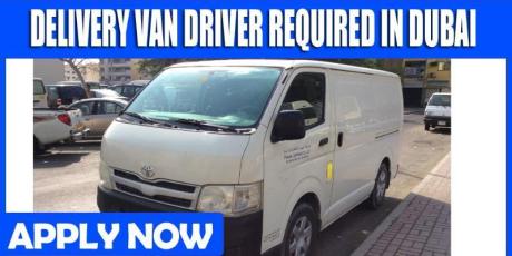 DELIVERY VAN DRIVER REQUIRED IN DUBAI