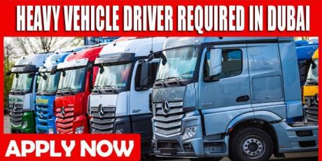 HEAVY VEHICLE DRIVER REQUIRED IN DUBAI