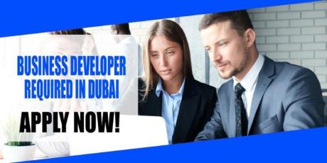 BUSINESS DEVELOPER REQUIRED IN DUBAI