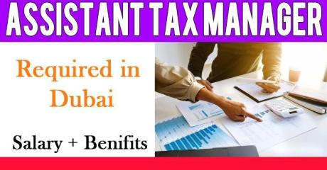 Assistant Tax Manager Required in Dubai