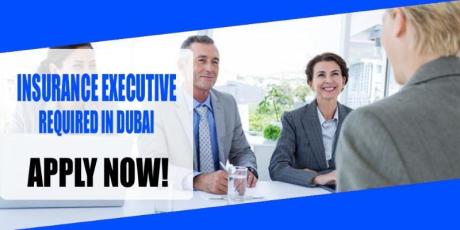 INSURANCE EXECUTIVE REQUIRED IN DUBAI